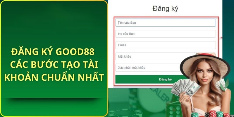Đăng ký Good88 - Tham gia cá cược nhận ngay thưởng lớn 2 Điều kiện đăng ký Good88