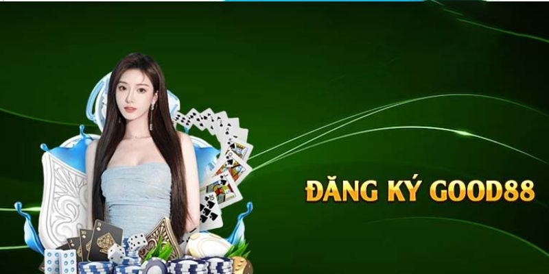 Đăng ký Good88 - Tham gia cá cược nhận ngay thưởng lớn 3 Hướng dẫn đăng ký Good88
