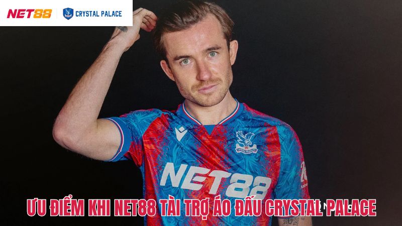 Net88 Tài Trợ Áo Đấu Crystal Palace Nâng Cao Vị Thế Thương Hiệu 3 Duy trì liên kết có lợi giữa Net88 và Crystal Palace